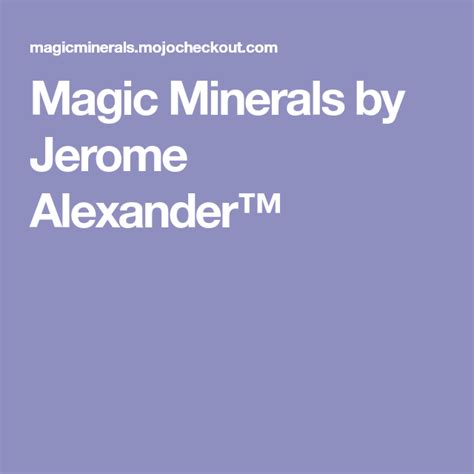 Magic minerals jeromr alexnader